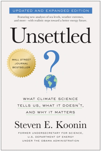 Unsettled (Updated and Expanded Edition), What Climate Science Tells Us, What It Doesn't, and Why It Matters 9781637745250 Steven E. Koonin