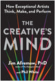 Creative's Mind, How Exceptional Artists Think, Make, and Perform 9781637746882 Jim Afremow