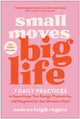 Book cover of: Small Moves, Big Life