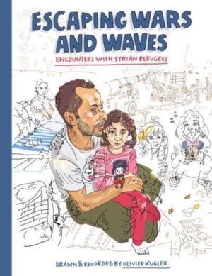 Escaping Wars and Waves, Encounters with Syrian Refugees