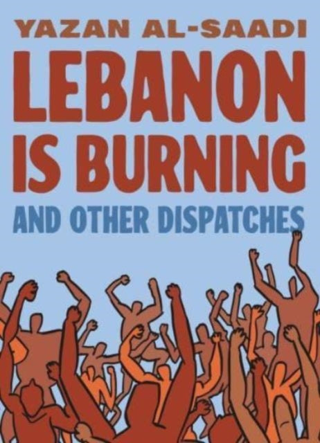 Book cover of: Lebanon Is Burning and Other Dispatches