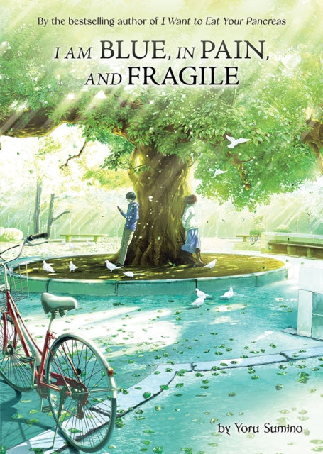 Book cover of: I am Blue, in Pain, and Fragile (Light Novel). By: 住野よる