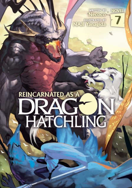 Book cover of: Reincarnated as a Dragon Hatchling (Light Novel) Vol. 7. By: Necoco