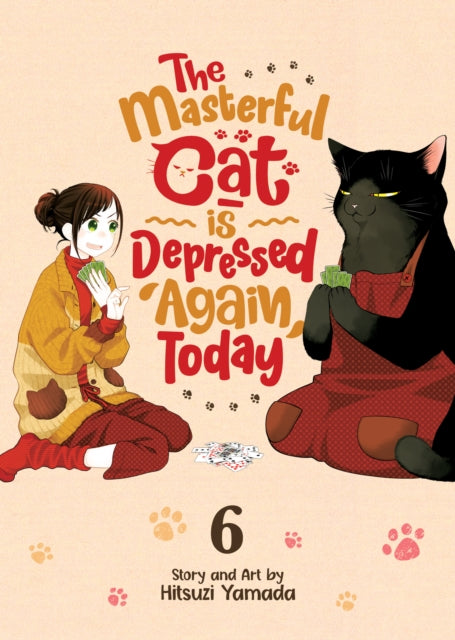 Book cover of: Masterful Cat Is Depressed Again Today Vol. 6. By: Hitsuji Yamada