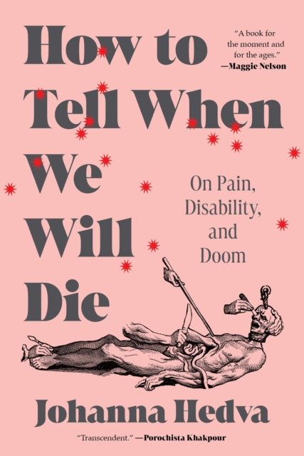 Book cover of: How to Tell When We Will Die. By: Johanna Hedva