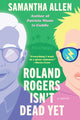 Book cover of: Roland Rogers Isn't Dead Yet. By: Samantha Allen