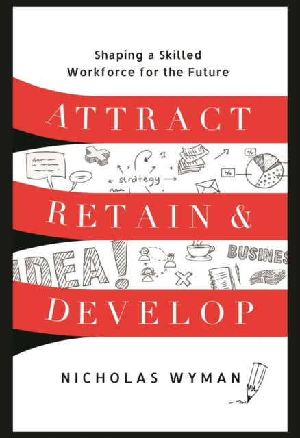 Book cover of: Attract, Retain, and Develop