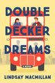 Book cover of: Double-Decker Dreams. By: Lindsay MacMillan