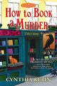 Book cover of: How to Book a Murder. By: Cynthia Kuhn