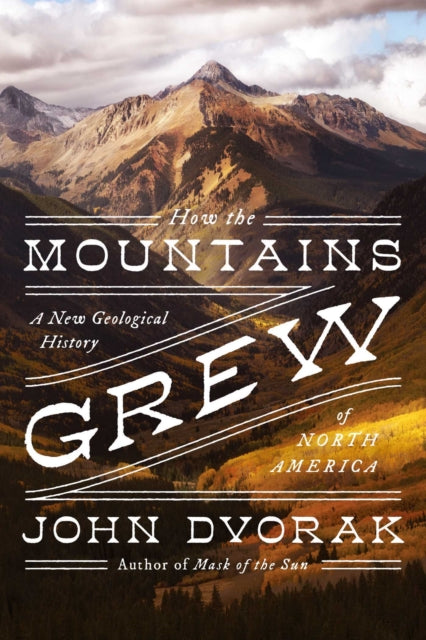 Book cover of: How the Mountains Grew. By: John Dvorak