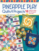 Book cover of: Pineapple Play Quilts & Projects, 2nd Edition. By: Jean Ann Wright