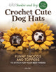 Sookie and Ivy Crochet Cute Dog Hats, Funny Snoods and Toppers to Stitch for Your Best Friend 9781639811250 Jani Oja