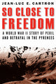 Book cover of: So Close to Freedom. By: Jean-Luc E. Cartron