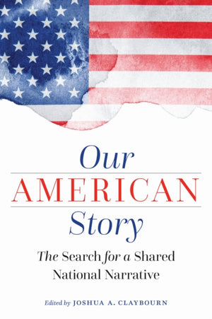 Our American Story, The Search for a Shared National Narrative