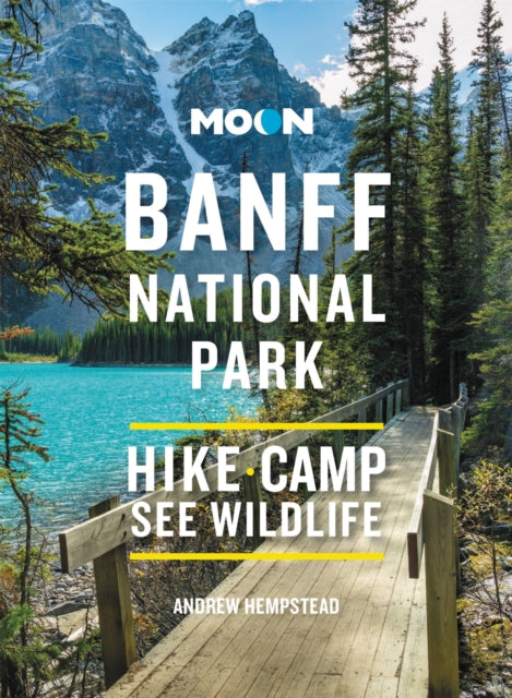 Book cover of: Moon Banff National Park (Fourth Edition). By: Andrew Hempstead
