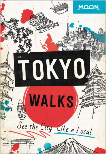 Book cover of: Moon Tokyo Walks (First Edition). By: Moon Travel Guides