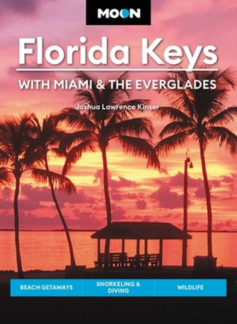 Book cover of: Moon Florida Keys: With Miami & the Everglades. By: Joshua Lawrence Kinser