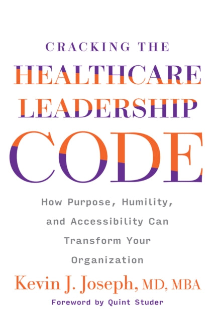 Book cover of: Cracking the Healthcare Leadership Code. By: Kevin Joseph