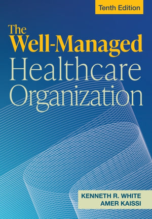 Well-Managed Healthcare Organization, Tenth Edition