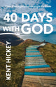 Book cover of: 40 Days with God. By: Kent Hickey