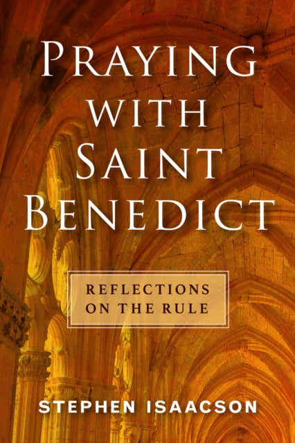 Book cover of: Praying with Saint Benedict. By: Stephen Isaacson