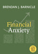 Book cover of: Financial Anxiety. By: Brendan J. Barnicle