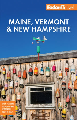 Fodor's Maine, Vermont & New Hampshire, with the Best Fall Foliage Drives & Scenic Road Trips
