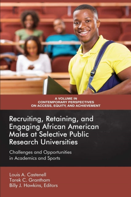 Book cover of: Recruiting, Retaining, and Engaging African-American Males at Selective Public Research Universities. By: Louis Anthony Castenell