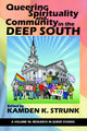 Book cover of: Queering Spirituality and Community in the Deep South. By: Kamden K. Strunk