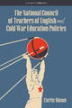 Book cover of: National Council of Teachers of English and Cold War Education Policies. By: Curtis Mason