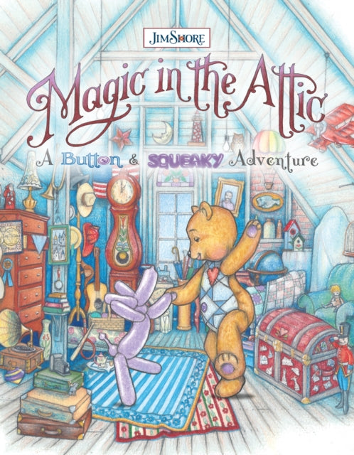 Book cover of: Magic in the Attic: A Button and Squeaky Adventure. By: Jim Shore