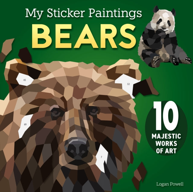My Sticker Paintings: Bears, 10 Majestic Works of Art 9781641244510 Logan Powell