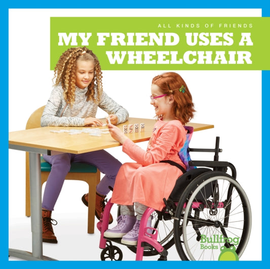 Book cover of: My Friend Uses a Wheelchair. By: Susanne Bushman