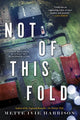 Book cover of: Not of This Fold. By: Mette Ivie Harrison