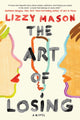 Book cover of: Art of Losing. By: Lizzy Mason