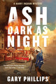 Book cover of: Ash Dark as Night. By: Gary Phillips