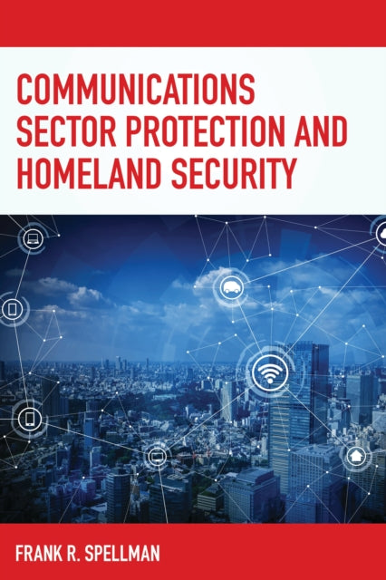 Book cover of: Communications Sector Protection and Homeland Security. By: Frank R. Spellman