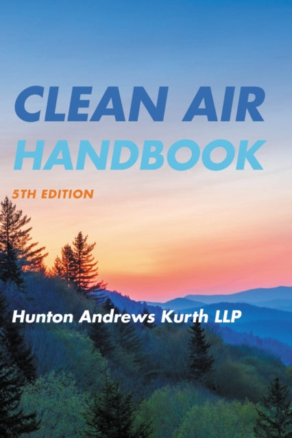 Book cover of: Clean Air Handbook. By: Hunton Andrews Kurth LLP