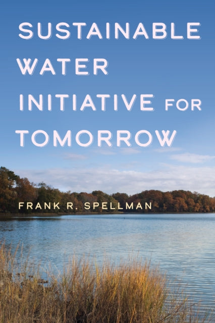 Book cover of: Sustainable Water Initiative for Tomorrow. By: Frank R. Spellman