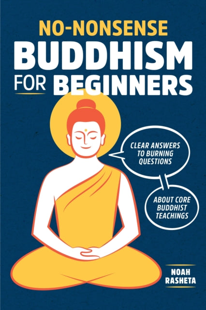 Book cover of: No-Nonsense Buddhism for Beginners. By: Noah Rasheta