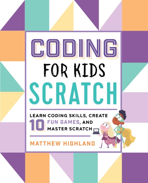 Book cover of: Coding for Kids: Scratch. By: Matthew Highland