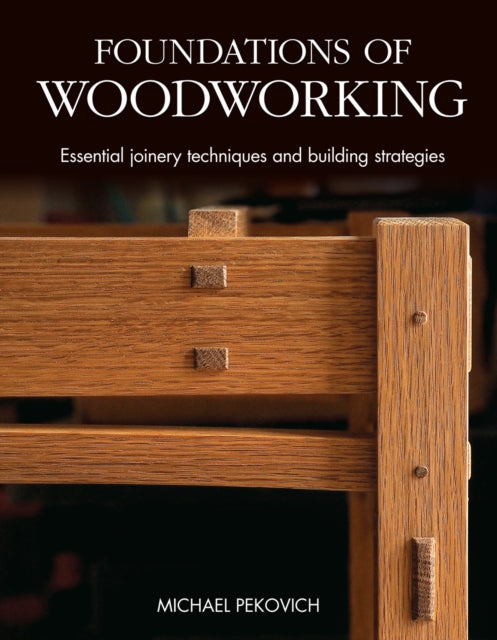 Book cover of: Foundations of Woodworking. By: Michael Pekovich