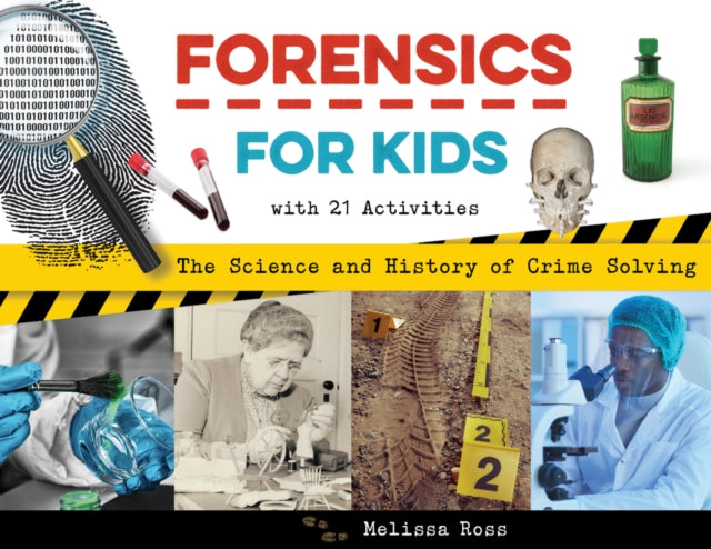 Book cover of: Forensics for Kids. By: Melissa Ross