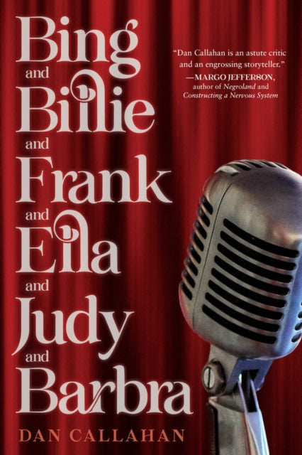 Book cover of: Bing and Billie and Frank and Ella and Judy and Barbra. By: Dan Callahan