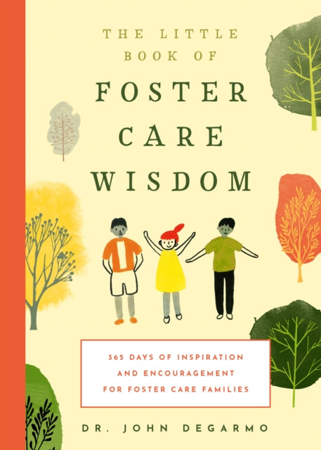 Book cover of: Little Book of Foster Care Wisdom. By: John DeGarmo
