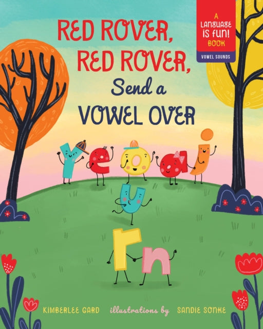 Book cover of: Red Rover, Red Rover, Send a Vowel Over. By: Kimberlee Gard