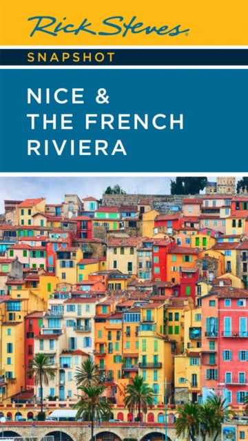 Book cover of: Rick Steves Snapshot Nice & the French Riviera (Third Edition). By: Rick Steves