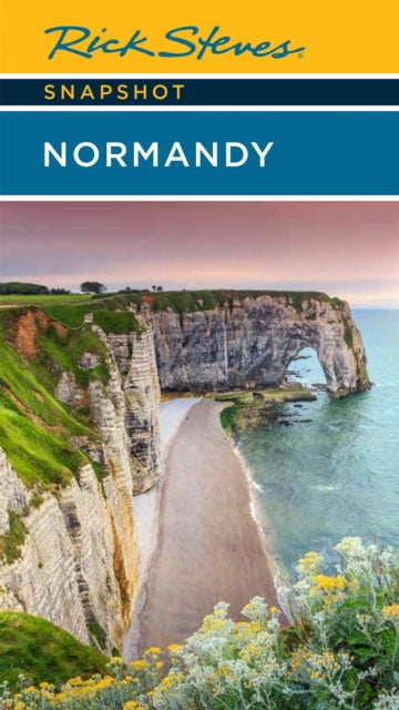 Book cover of: Rick Steves Snapshot Normandy (Sixth Edition). By: Rick Steves