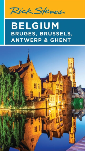Book cover of: Rick Steves Belgium: Bruges, Brussels, Antwerp & Ghent (Fifth Edition). By: Rick Steves