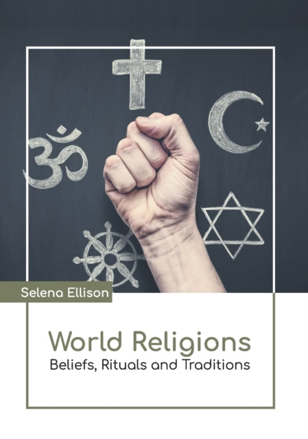 Book cover of: World Religions: Beliefs, Rituals and Traditions. By: Selena Ellison